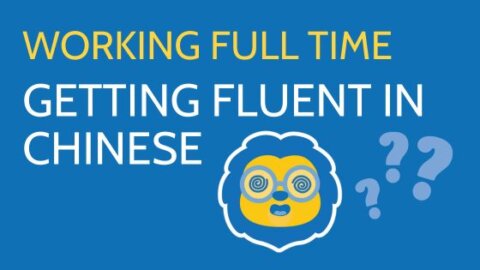 Getting Fluent in Chinese Whilst Working Full Time || It Can Be Done Thumbnail