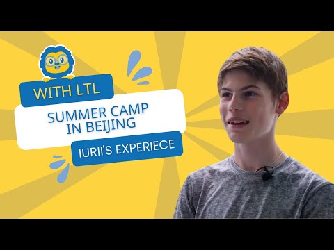 Summer Camp in Beijing // Iurii's Experience with LTL Beijing