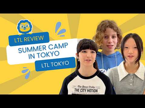 Japan Summer Camp for Teens 🇯🇵 // 3 Teenagers Share Their LTL Tokyo Experience