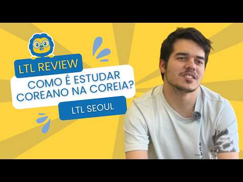 Aprender coreano em Seul 🇰🇷 // A experiência do Angelo com a LTL